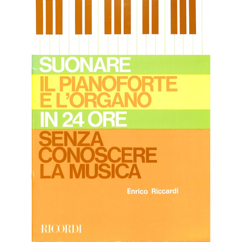 Titelbild für NR 131893 - SUONARE IL PIANOFORTE E L'ORGANO IN 24 ORE SENZA CONOSCERE LA
