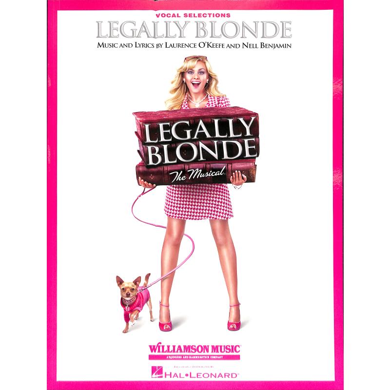 Titelbild für HL 313466 - LEGALLY BLONDE - THE MUSICAL (VOCAL SELECTIONS)