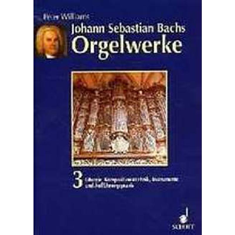 Titelbild für ED 7674 - BACHS ORGELWERKE 3 LITURGIE KOMPOSITIONSTECHNIK