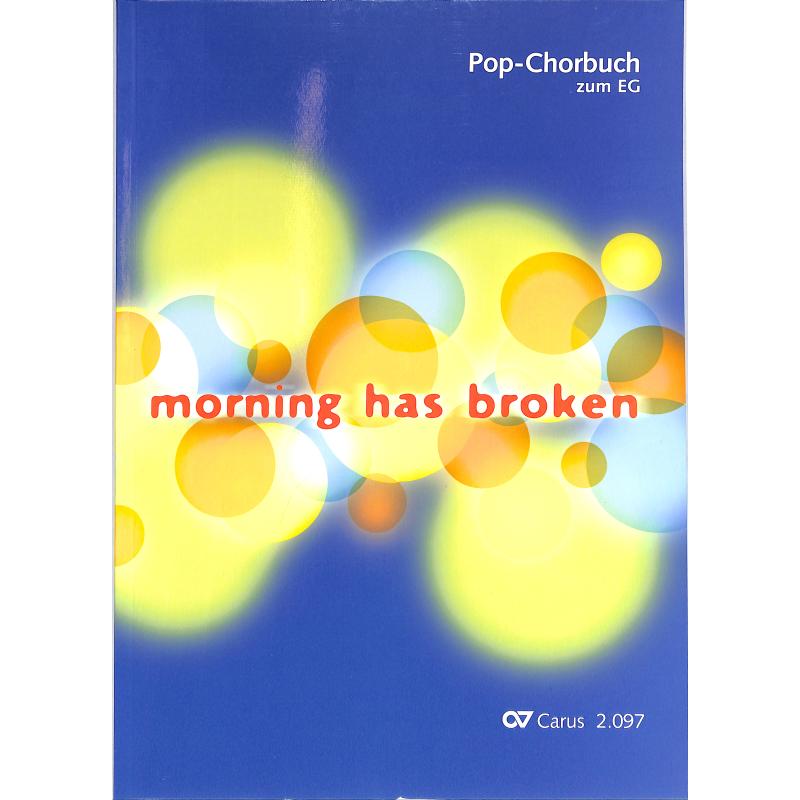 Titelbild für CARUS 2097-00 - Morning has broken - Pop Chorbuch zum EG