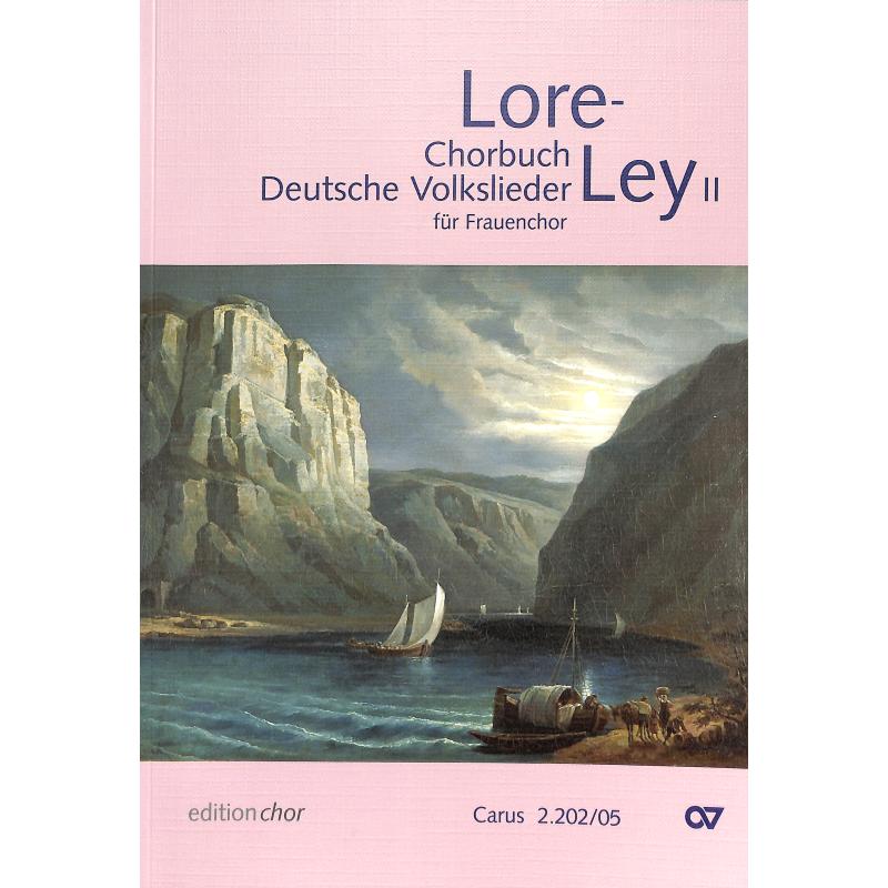 Titelbild für CARUS 2202-05 - LORELEY 2 - CHORBUCH DEUTSCHE VOLKSLIEDER FUER FRAUENCHOR