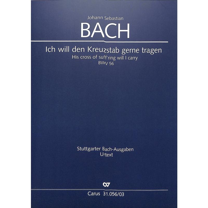 Titelbild für CARUS 31056-03 - KANTATE 56 ICH WILL DEN KREUZSTAB GERNE TRAGEN BWV 56