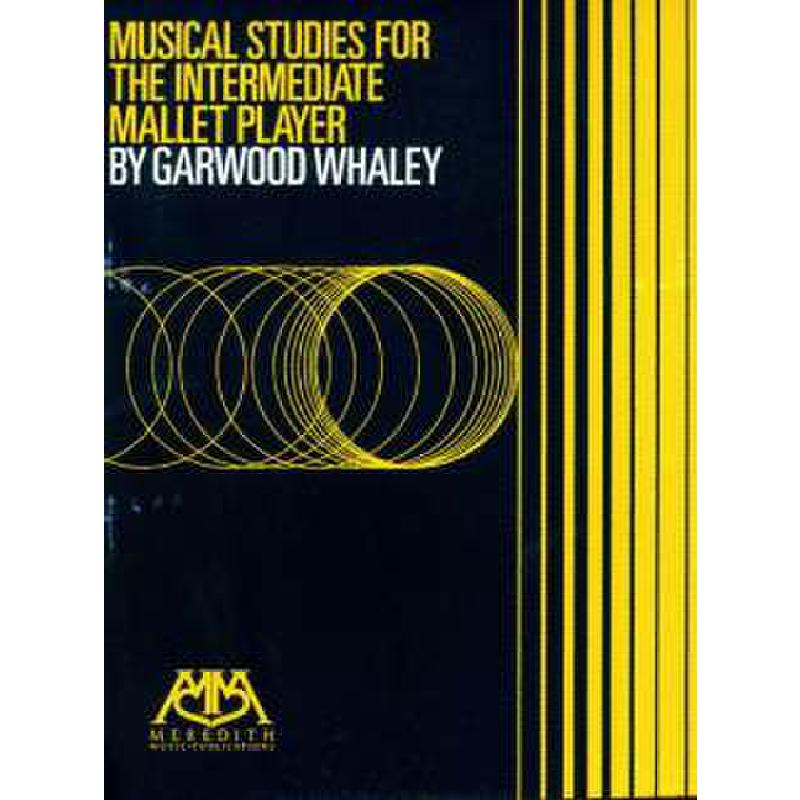 Titelbild für HL 317026 - MUSICAL STUDIES FOR THE INTERMEDIATE MALLET PLAYER