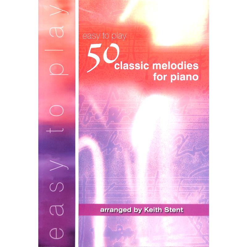 Titelbild für KM 3611500 - EASY TO PLAY 50 CLASSIC MELODIES FOR PIANO