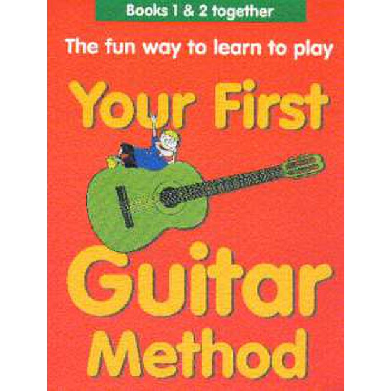 Titelbild für CH 61568 - YOUR FIRST GUITAR METHOD 1 + 2 (THE FUN WAY TO LEARN TO PLAY)