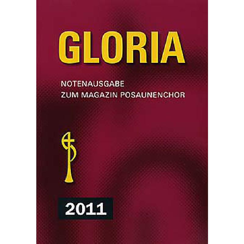 Titelbild für VS 2343 - GLORIA 2011 - NOTENAUSGABE ZUM MAGAZIN POSAUNENCHOR