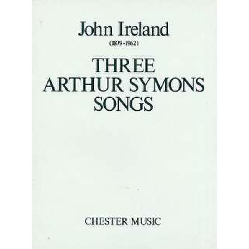 Titelbild für CH 03820 - 3 ARTHUR SYMONS SONGS