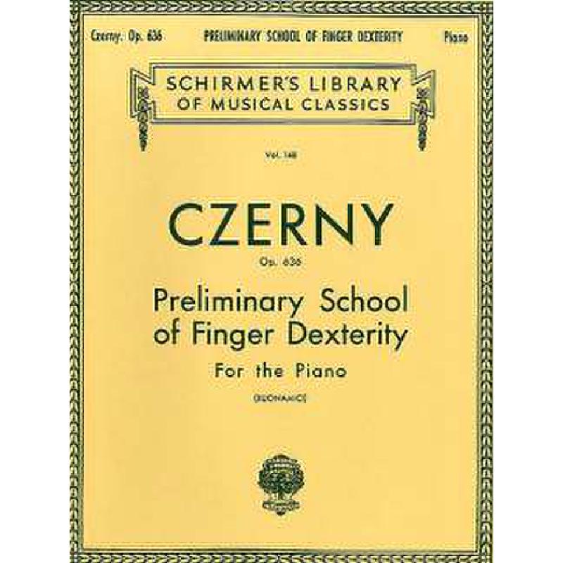 Titelbild für GS 25307 - PRELIMINARY SCHOOL OF FINGER DEXTERITY OP 636