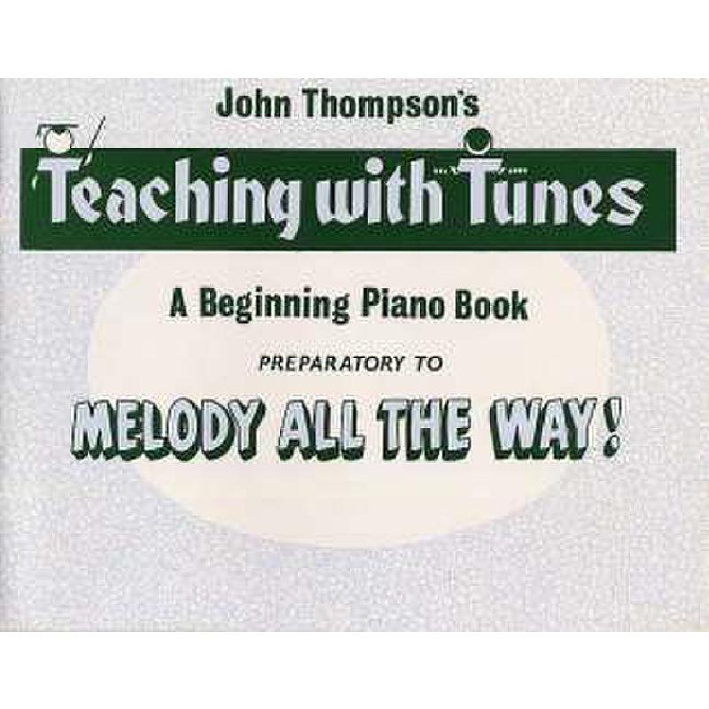 Titelbild für MSWMR 000253 - MELODY ALL THE WAY TEACHING WITH TUNES (PREPARATORY BOOK)