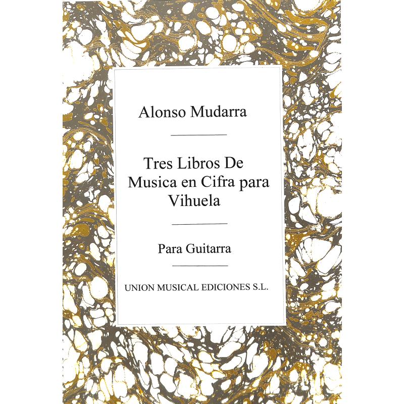 Titelbild für UMG 21652 - 3 LIBROS DE MUSICA EN CIFRAS PARA VIHUELA