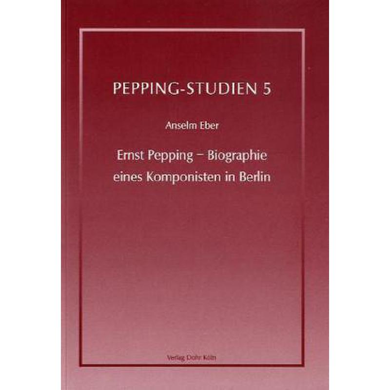 Titelbild für 978-3-936655-36-0 - ERNST PEPPING - BIOGRAPHIE EINES KOMPONISTEN IN BERLIN