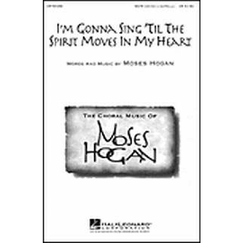 Titelbild für HL 8740284 - I'M GONNA SING 'TIL THE SPIRIT MOVES IN MY HEART