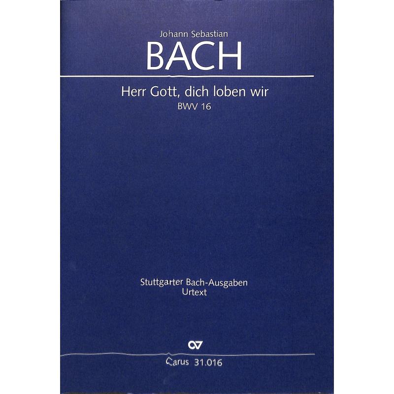 Titelbild für CARUS 31016-00 - Kantate 16 Herr Gott dich loben wir BWV 16