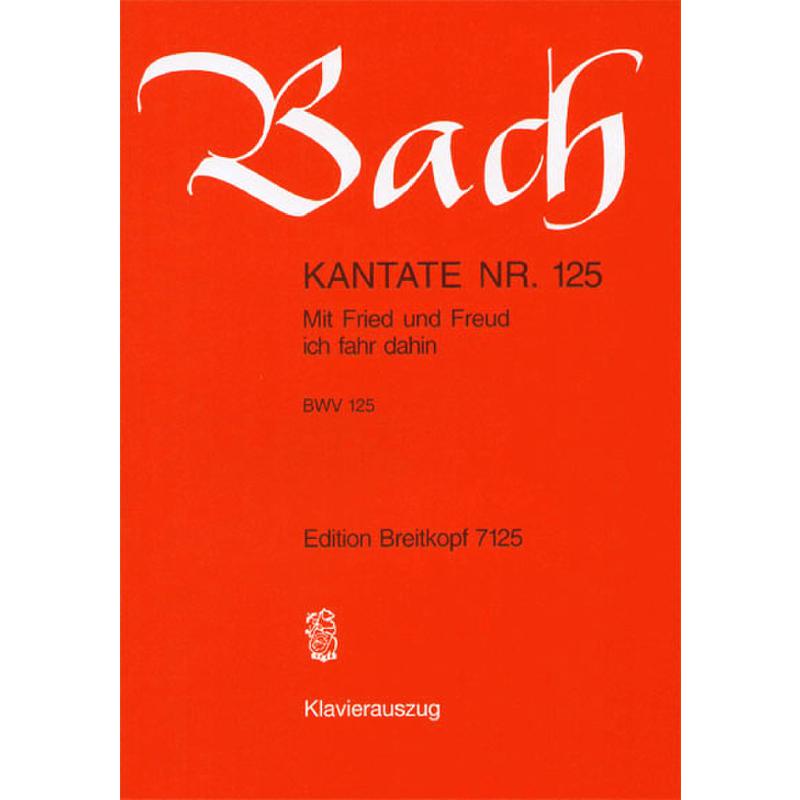 Titelbild für EBPB 4625 - KANTATE 125 MIT FRIED UND FREUD ICH FAHR DAHIN BWV 125