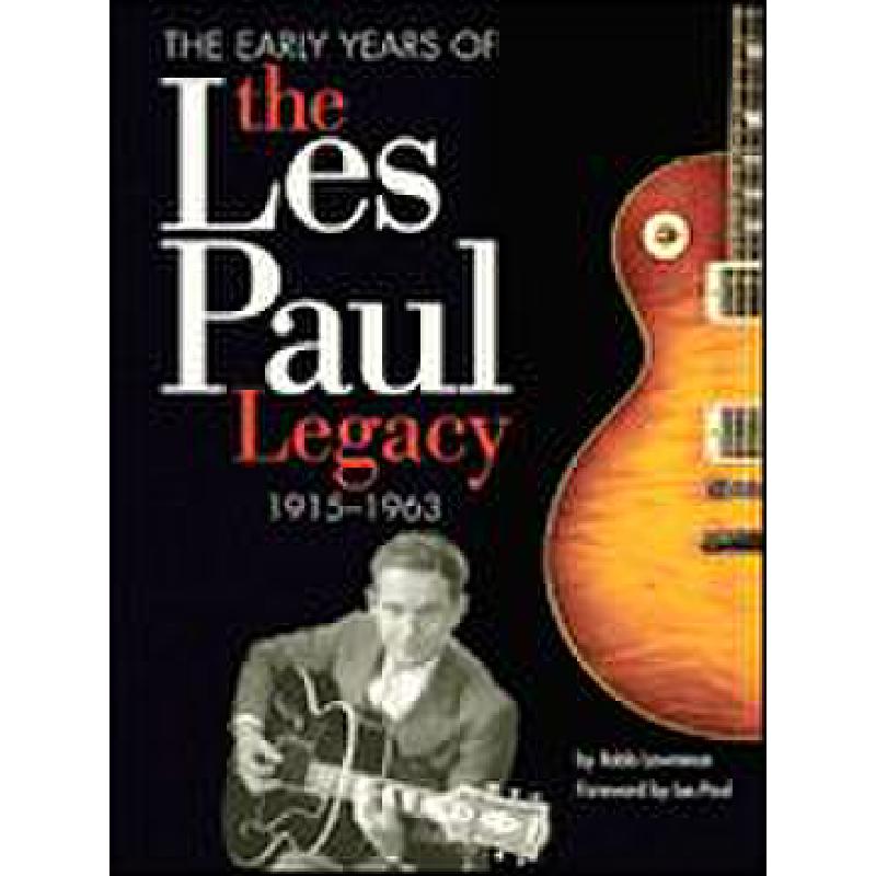 Titelbild für HL 330972 - THE EARLY YEARS OF THE LES PAUL LEGACY 1915-1963