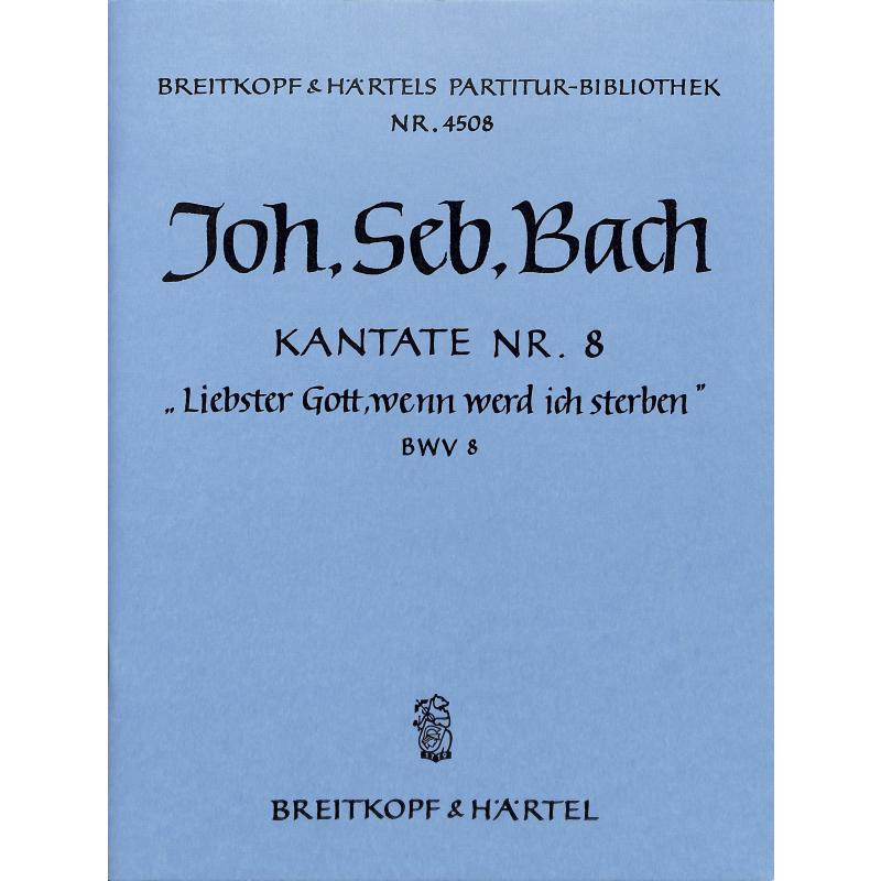 Titelbild für EBPB 4508 - KANTATE 8 LIEBSTER GOTT WENN WERD ICH STERBEN BWV 8