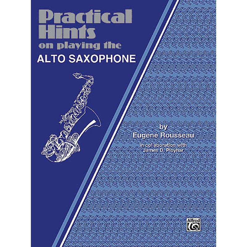 Titelbild für EL 02706 - PRACTICAL HINTS ON PLAYING THE ALTO SAXOPHONE