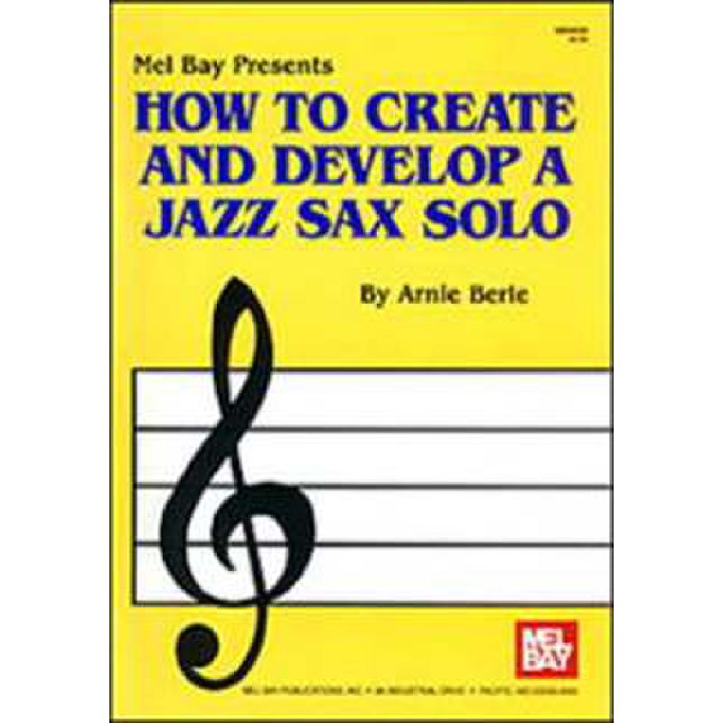 Titelbild für MB 94528 - HOW TO CREATE AND DEVELOP A JAZZ SAX SOLO
