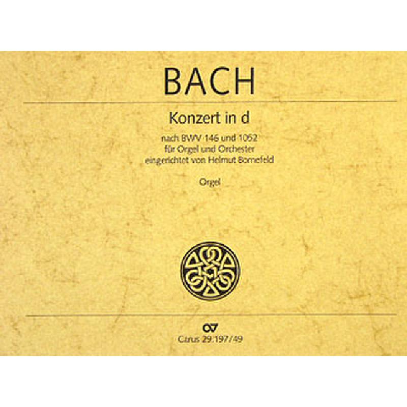 Titelbild für CARUS 29197-49 - KONZERT D-MOLL NACH BWV 146 + 1052