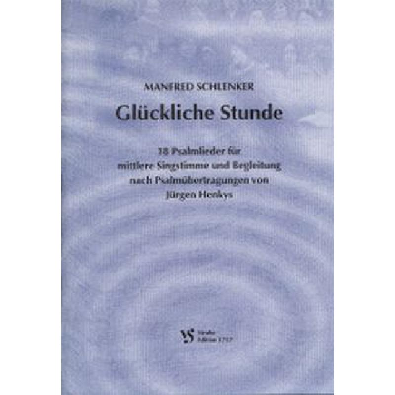 Titelbild für VS 1757 - GLUECKLICHE STUNDE - 18 PSALMLIEDER