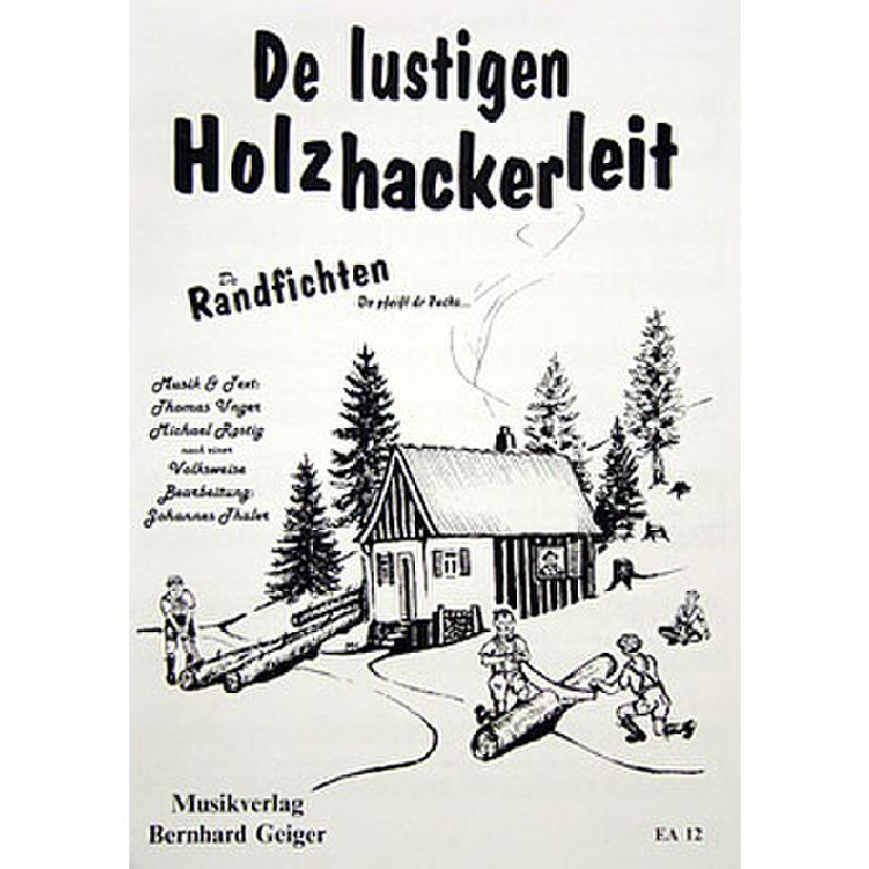 Titelbild für GEIGER -EA12 - DE LUSTIGEN HOLZHACKERLEIT