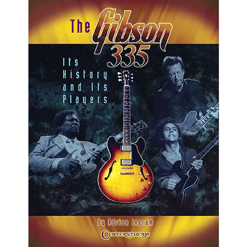 Titelbild für HL 353 - THE GIBSON 335 - ITS HISTORY AND ITS PLAYERS