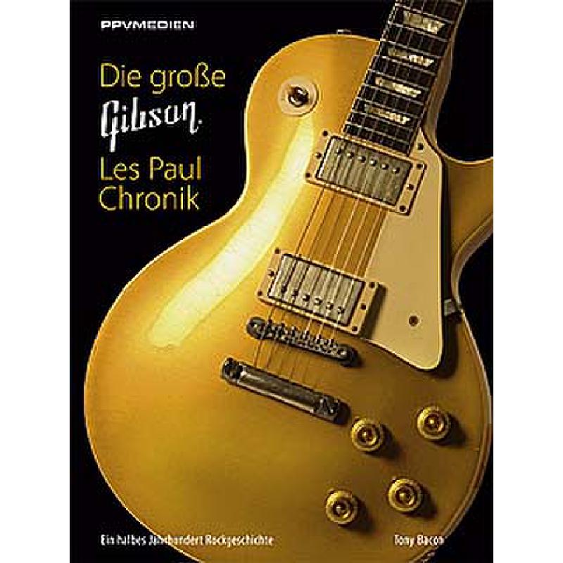 Titelbild für 978-3-95512-113-6 - Die grosse Gibson Les Paul Chronik