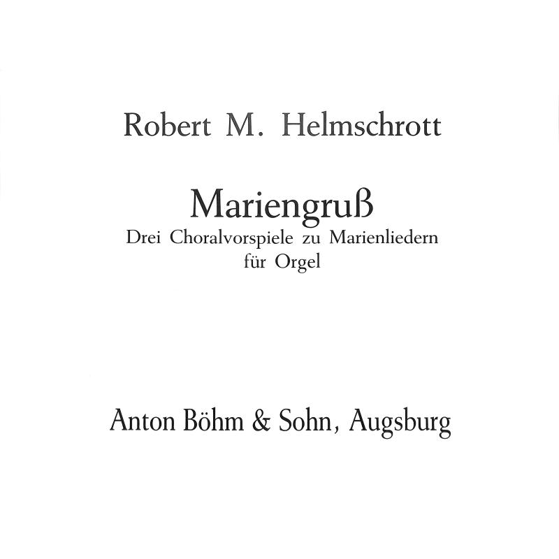 Titelbild für BOEHM 12269-72 - MARIENGRUSS - 3 CHORALVORSPIELE ZU MARIENLIEDERN