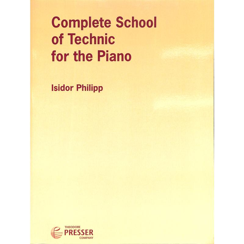 Titelbild für PRESSER 410-40088 - COMPLETE SCHOOL OF TECHNIC FOR THE PIANO