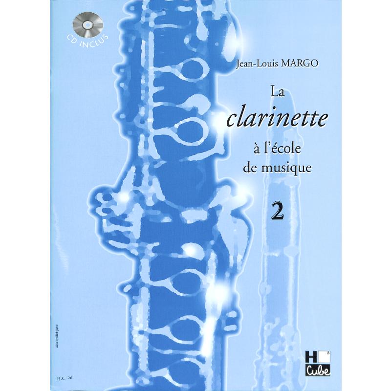 Titelbild für LEMOINE -HC26 - LA CLARINETTE 2 A L'ECOLE DE MUSIQUE