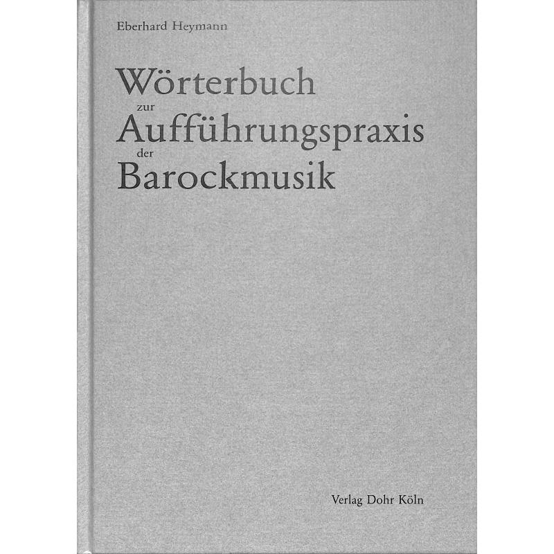 Titelbild für DOHR -B50-6 - WOERTERBUCH ZUR AUFFUEHRUNGSPRAXIS DER BAROCKMUSIK