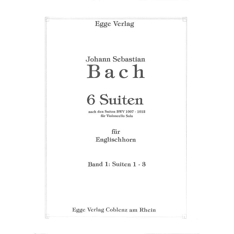 Titelbild für EGGE 2829 - 6 SUITEN BD 1 (NR 1-3) NACH BWV 1007-1012