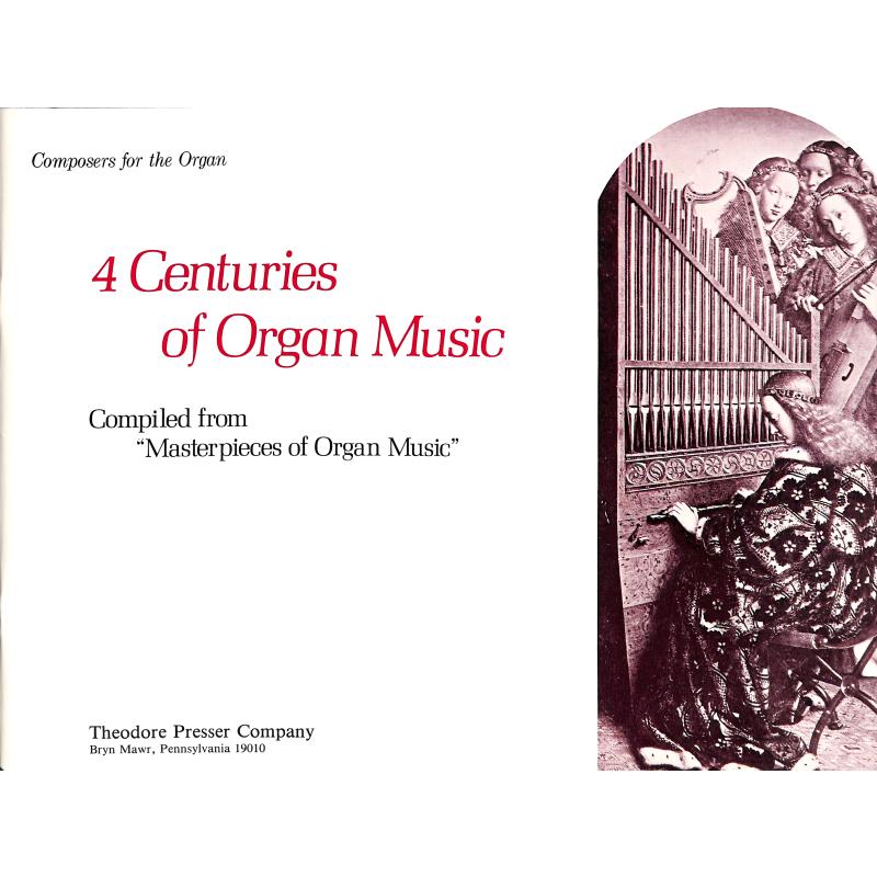 Titelbild für PRESSER 413-41137 - 4 CENTURIES OF ORGAN MUSIC