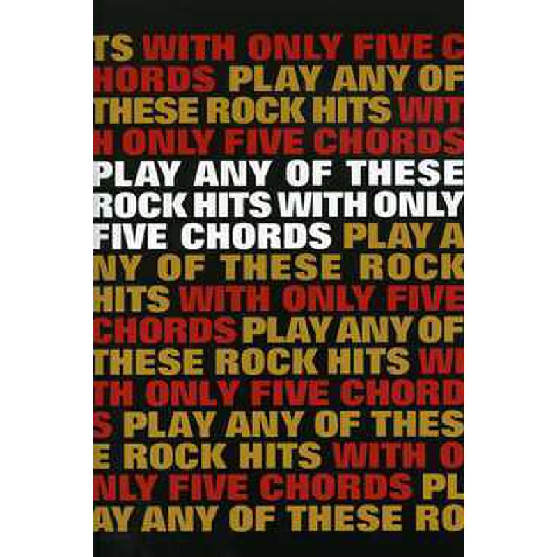 Titelbild für MSAM 1003783 - PLAY ANY OF THESE ROCK HITS WITH ONLY 5 CHORDS