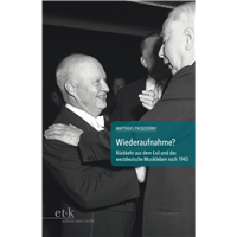 Titelbild für 978-3-86916-328-4 - Wiederaufnahme - Rückkehr aus dem Exil und das westdeutsche Musikleben nach 1945