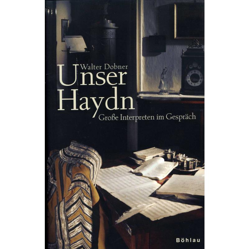 Titelbild für 978-3-205-78201-8 - Unser Haydn - grosse Interpreten im Gespräch