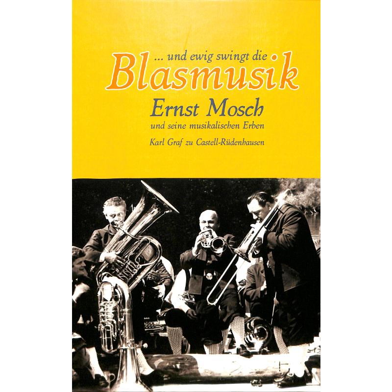 Titelbild für 978-3-89754-446-8 - Und ewig swingt die Blasmusik - Ernst Mosch und seine musikalischen Er