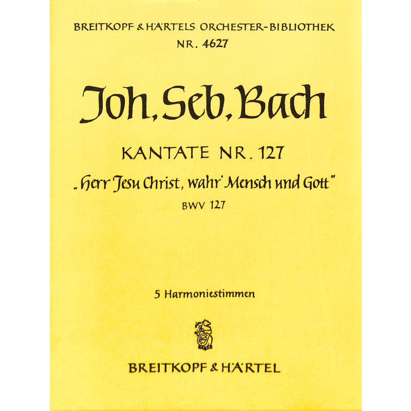 Titelbild für EBOB 4627-HARM - Kantate 127 Herr Jesu Christ wahr' Mensch und Gott BWV 127