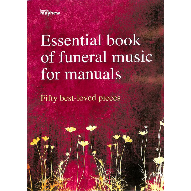 Titelbild für KM 1400498 - ESSENTIAL BOOK OF FUNERAL MUSIC FOR MANUALS