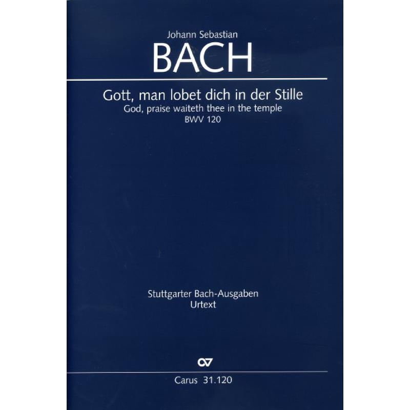 Titelbild für CARUS 31120-00 - Kantate 120 Gott man lobet dich in der Stille BWV 120