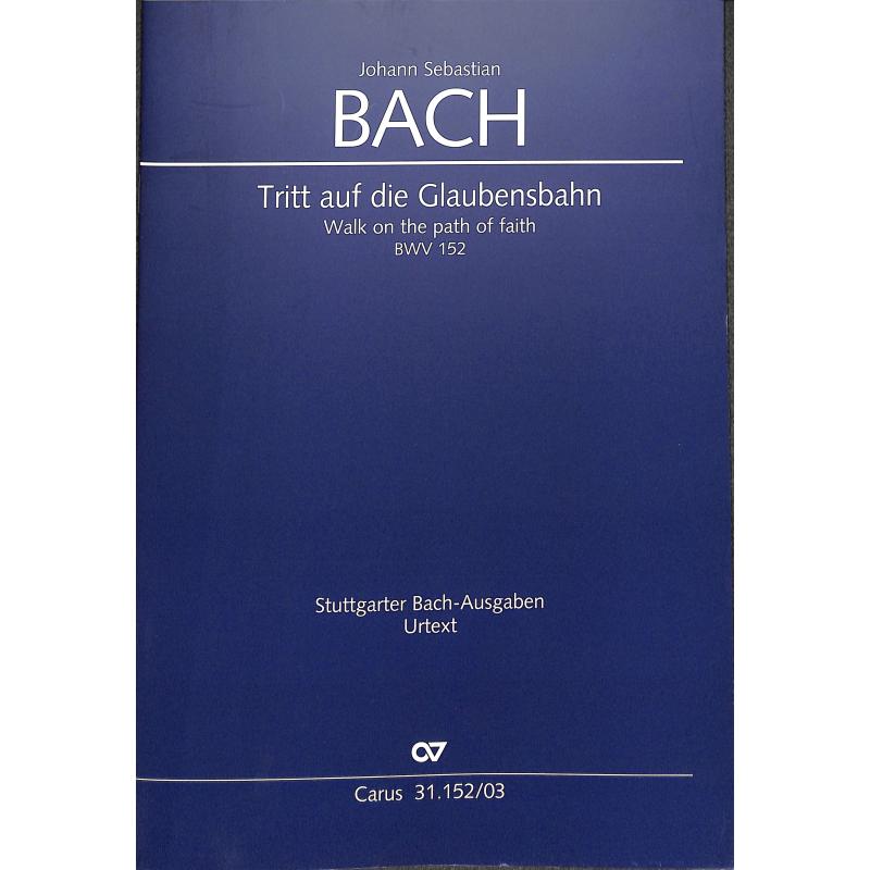 Titelbild für CARUS 31152-03 - Kantate 152 tritt auf die Glaubensbahn BWV 152