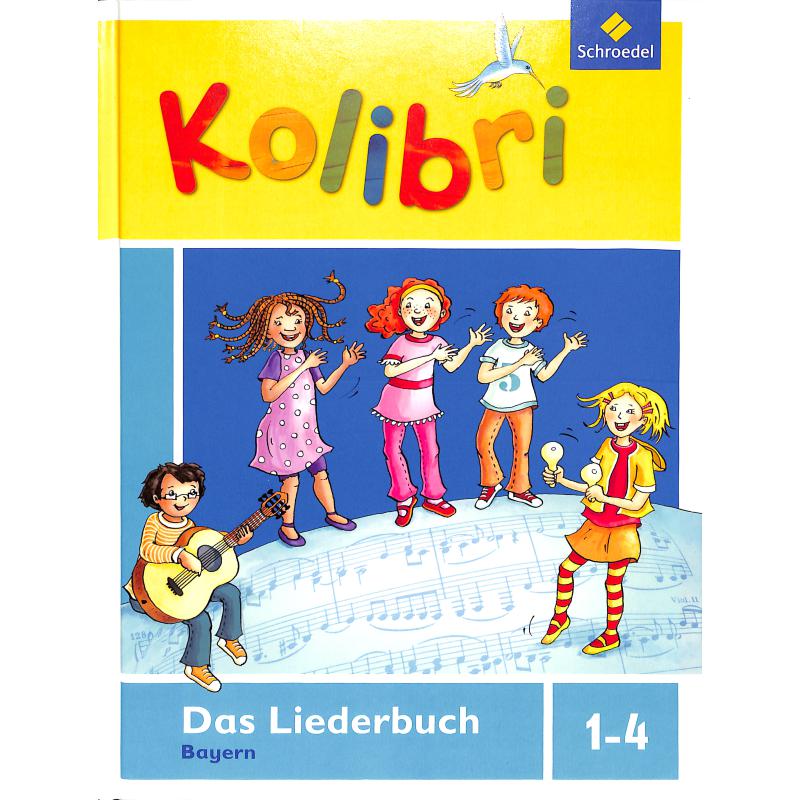 Titelbild für 978-3-507-02886-9 - Kolibri - das Liederbuch 1-4 (Neubearbeitung) | Bayern
