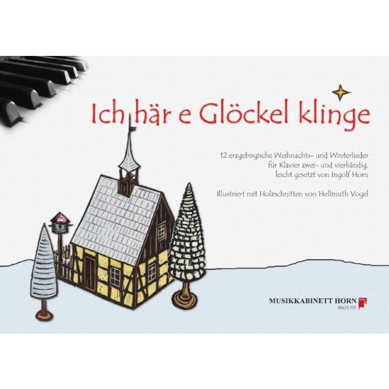 Titelbild für HORN -MKH151 - Ich här e Glöckel klinge | 12 Erzgebirgische Weihnachts + Winterlieder