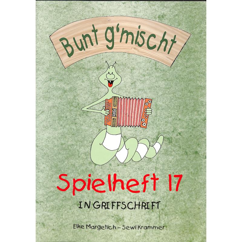 Titelbild für 978-3-901384-58-5 - Spielheft 17 in Griffschrift | Bunt g'mischt