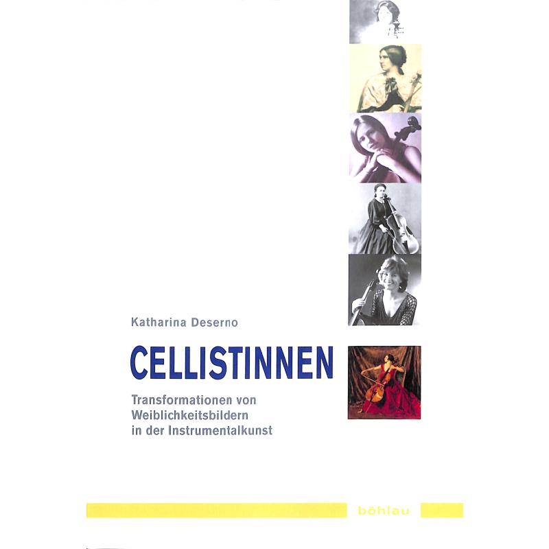 Titelbild für 978-3-412-50171-6 - Cellistinnen - Transformationen von Weiblichkeitsbilder in der Instrum
