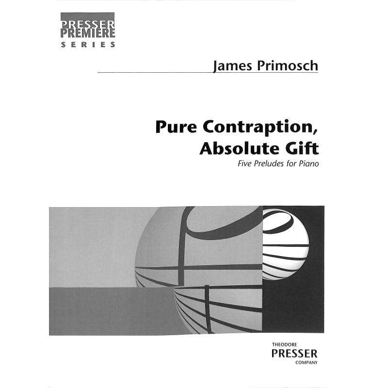 Titelbild für PRESSER 140-40119 - Pure contraption absolute gift | 5 Preludes
