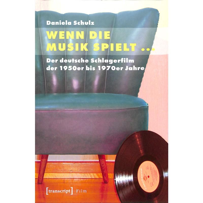 Titelbild für 978-3-8376-1882-2 - Wenn die Musik spielt - Der deutsche Schlagerfilm der 1950er bis 1970er Jahre