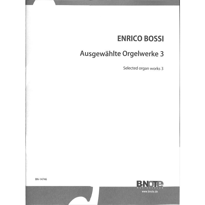 Titelbild für BNOTE -BN14746 - Ausgewählte Orgelwerke 3
