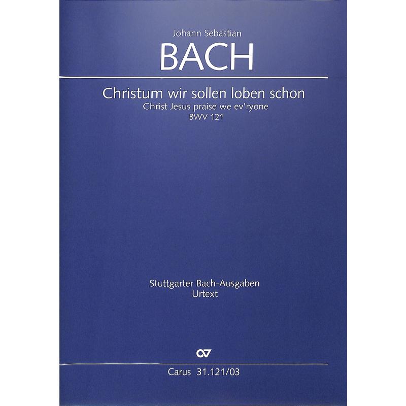 Titelbild für CARUS 31121-03 - KANTATE 121 CHRISTUM WIR SOLLEN LOBEN SCHON BWV 121