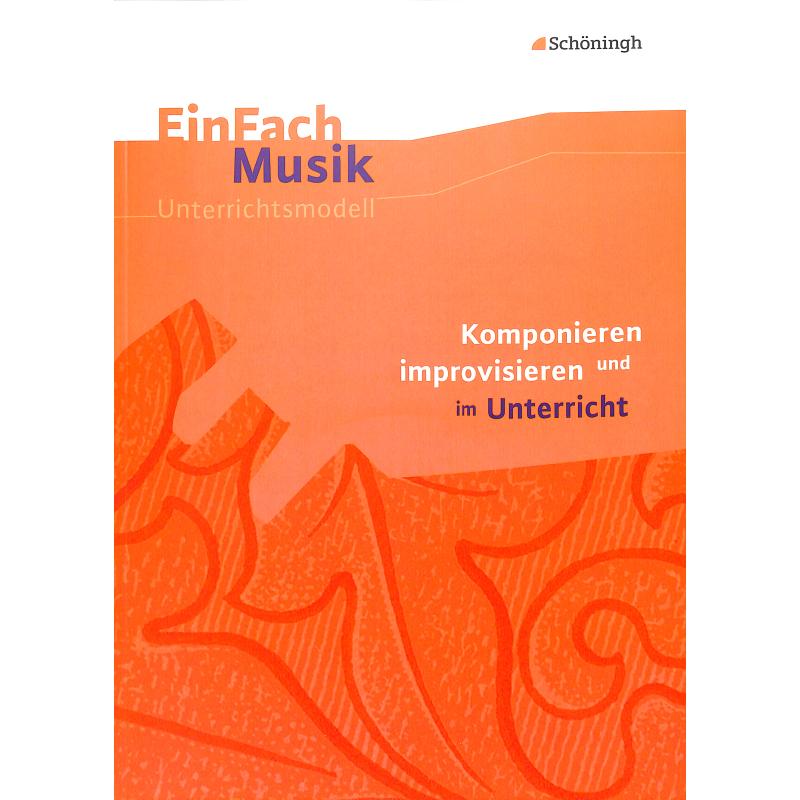 Titelbild für 978-3-14-018069-9 - Einfach Musik - Komponieren und Improvisieren im Unterricht